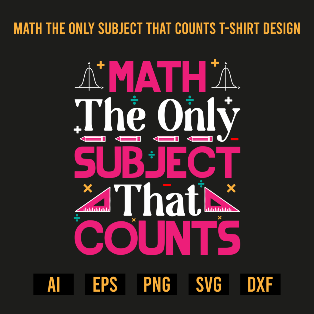 Math The Only Subject That Counts T Shirt Design MasterBundles