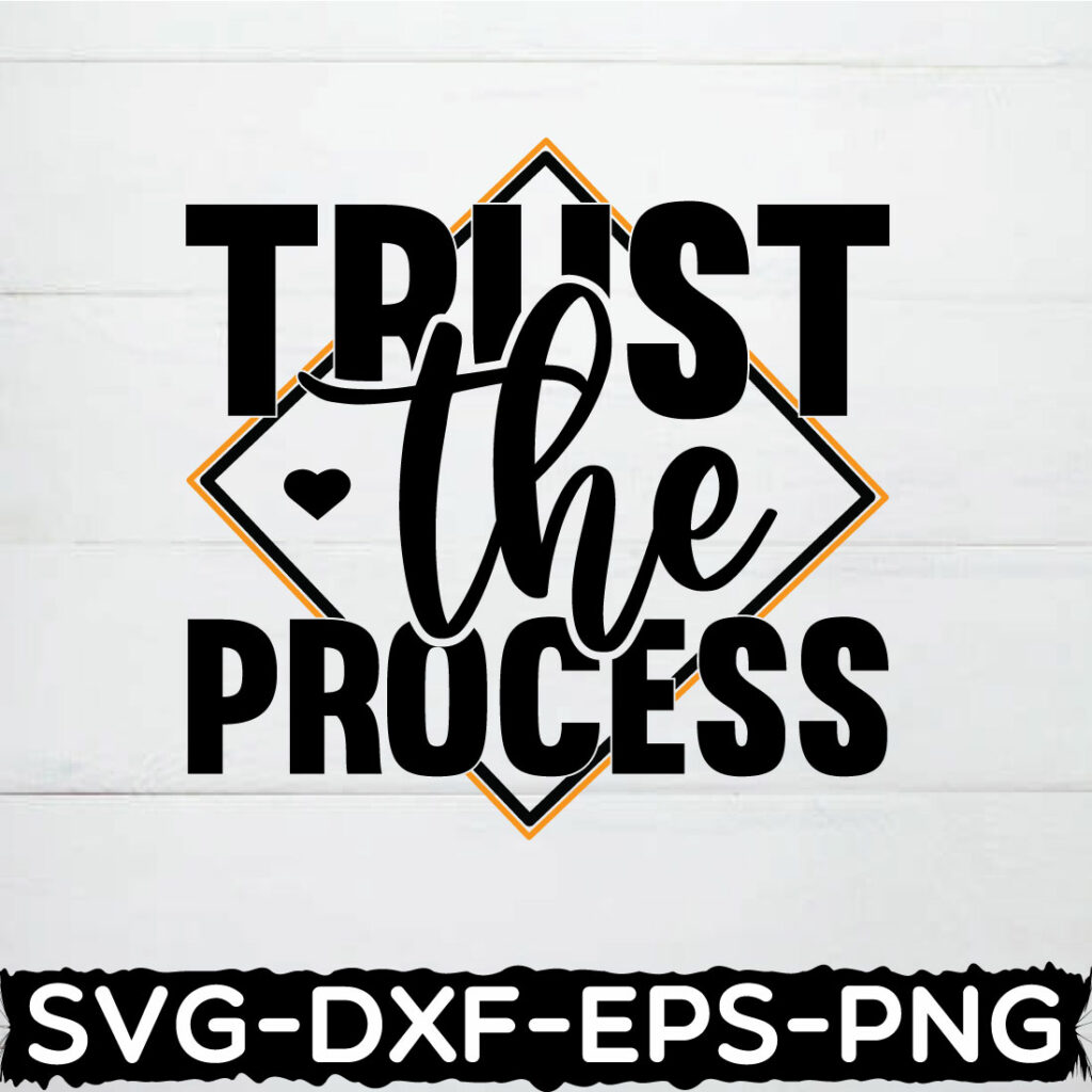 Trust The Process Shirt Entrepreneur Svg Inspirational Svg