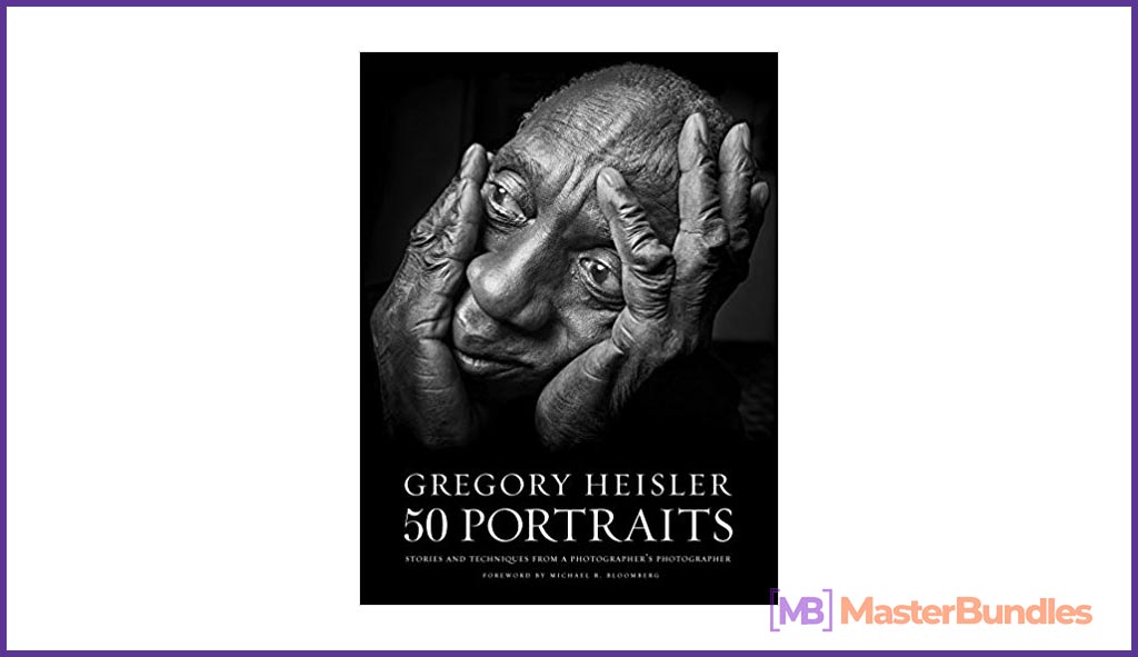 Gregory Heisler: 50 Portraits: Stories and Techniques from a Photographer’s Photographer.