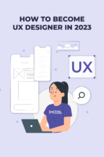 How To Become A UX Designer In 2023: Step-by-Step Guide