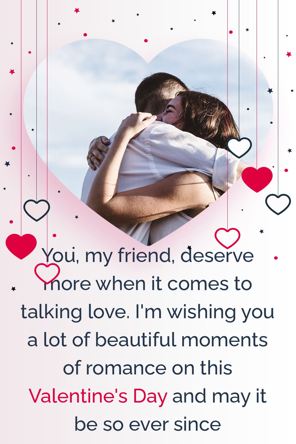 You, my friend, deserve more when it comes to talking love. I'm wishing you a lot of beautiful moments of romance on this Valentine's Day and may it be so ever since.