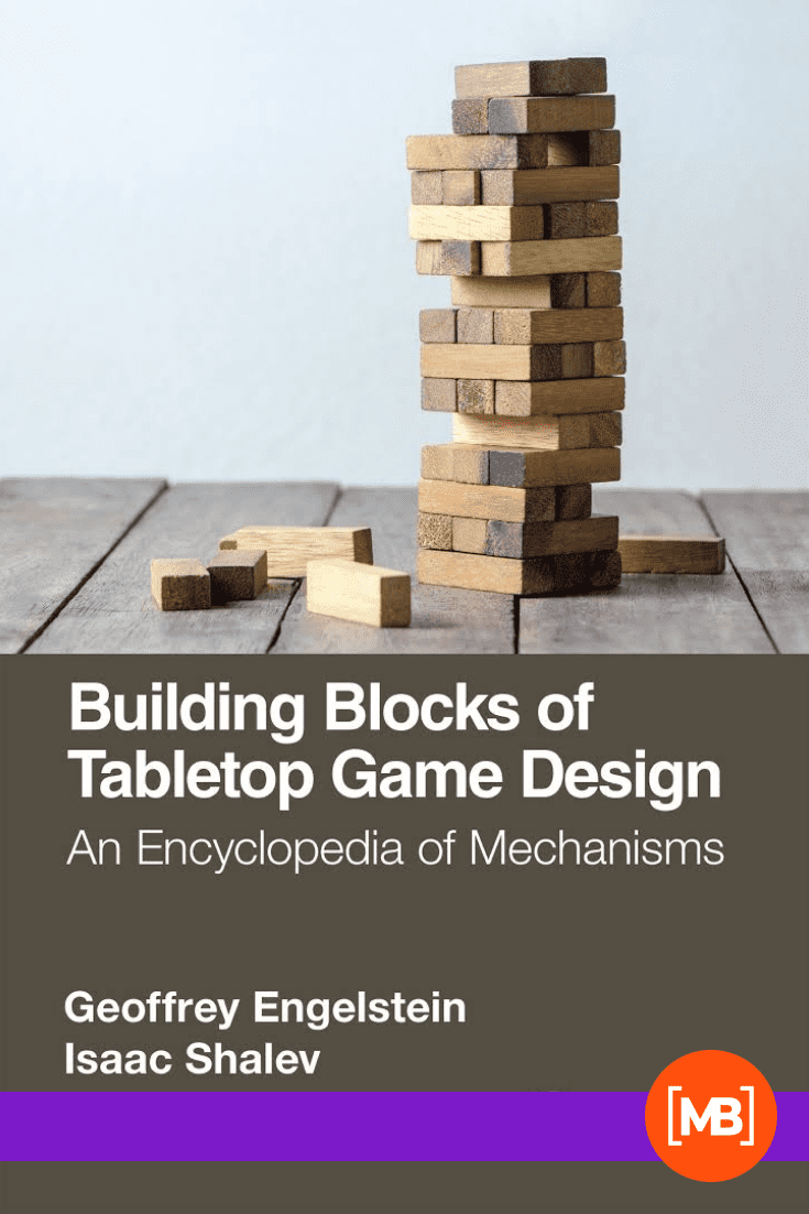 Building Blocks of Tabletop Game Design: An Encyclopedia of Mechanisms by Geoffrey Engelstein and Isaac Shalev. Cover Collage.