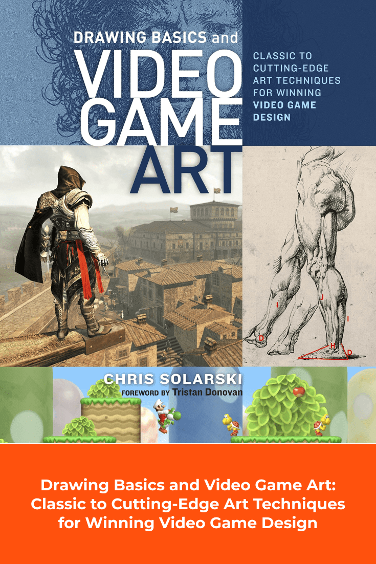 Drawing Basics and Video Game Art: Classic to Cutting-Edge Art Techniques for Winning Video Game Design by Chris Solarski. Cover Collage.