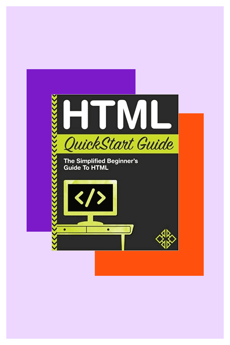 HTML QuickStart Guide: The Simplified Beginner's Guide To HTML by ClydeBank Technology. Cover Collage.