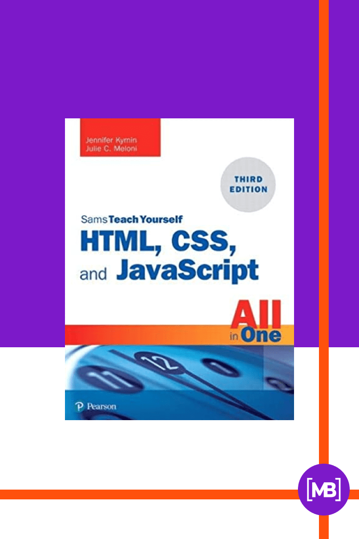 HTML, CSS, and JavaScript All in One, Sams Teach Yourself by Julie C. Meloni and Jennifer Kyrnin. Cover Collage.