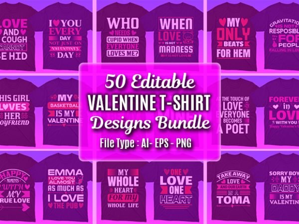 50 Editable Valentine’s day T-shirt Designs Bundle.