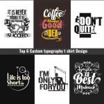 Top 6 Custom typography t shirt Design