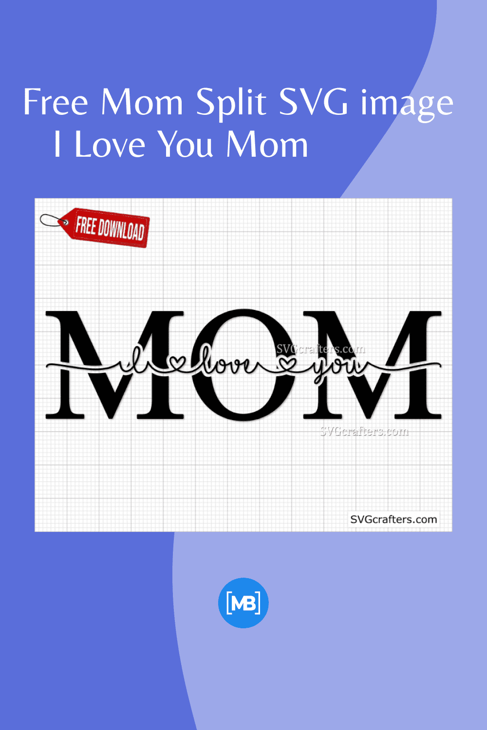 Free Mom Split SVG image I Love You Mom.