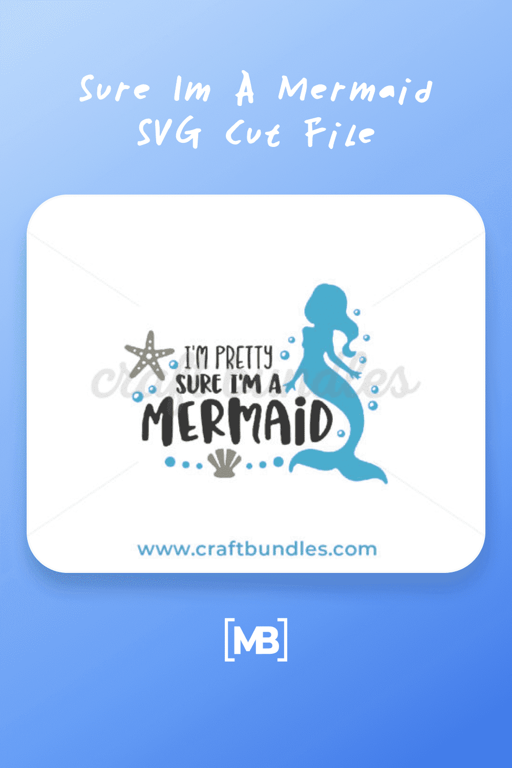 Sure Im A Mermaid SVG Cut File.