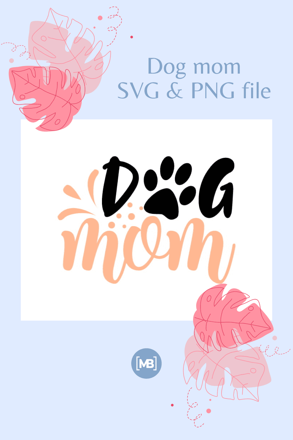 Dog mom SVG & PNG file.