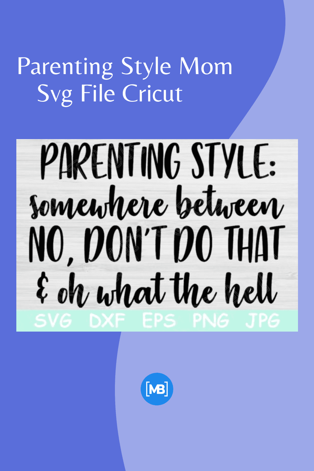 Parenting Style Mom Svg File Cricut.