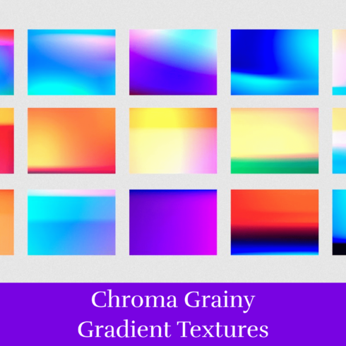 Chroma Grainy Gradient Textures.