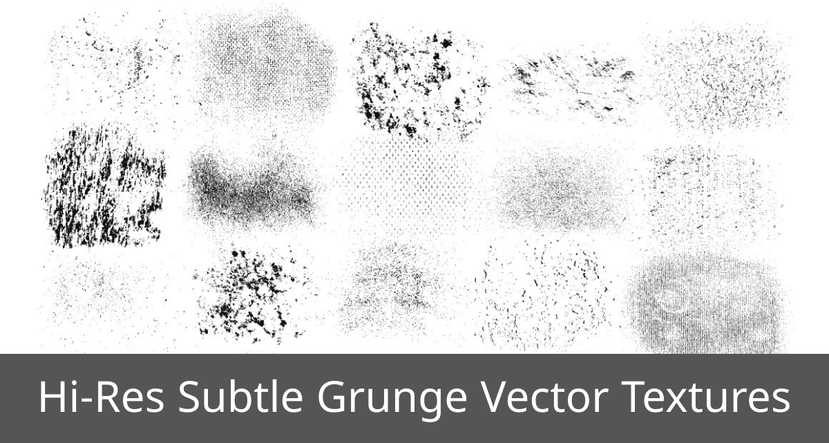 Hi-Res subtle grunge vector textures.