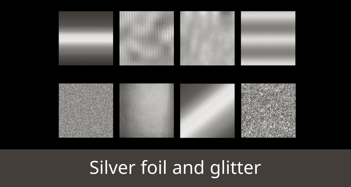 Silver foil and glitter.