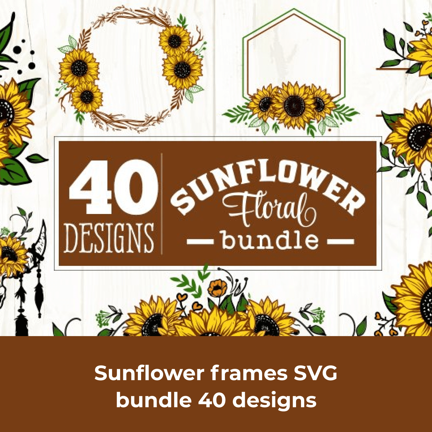 Sunflower Frames SVG Bundle 40 Designs cover.