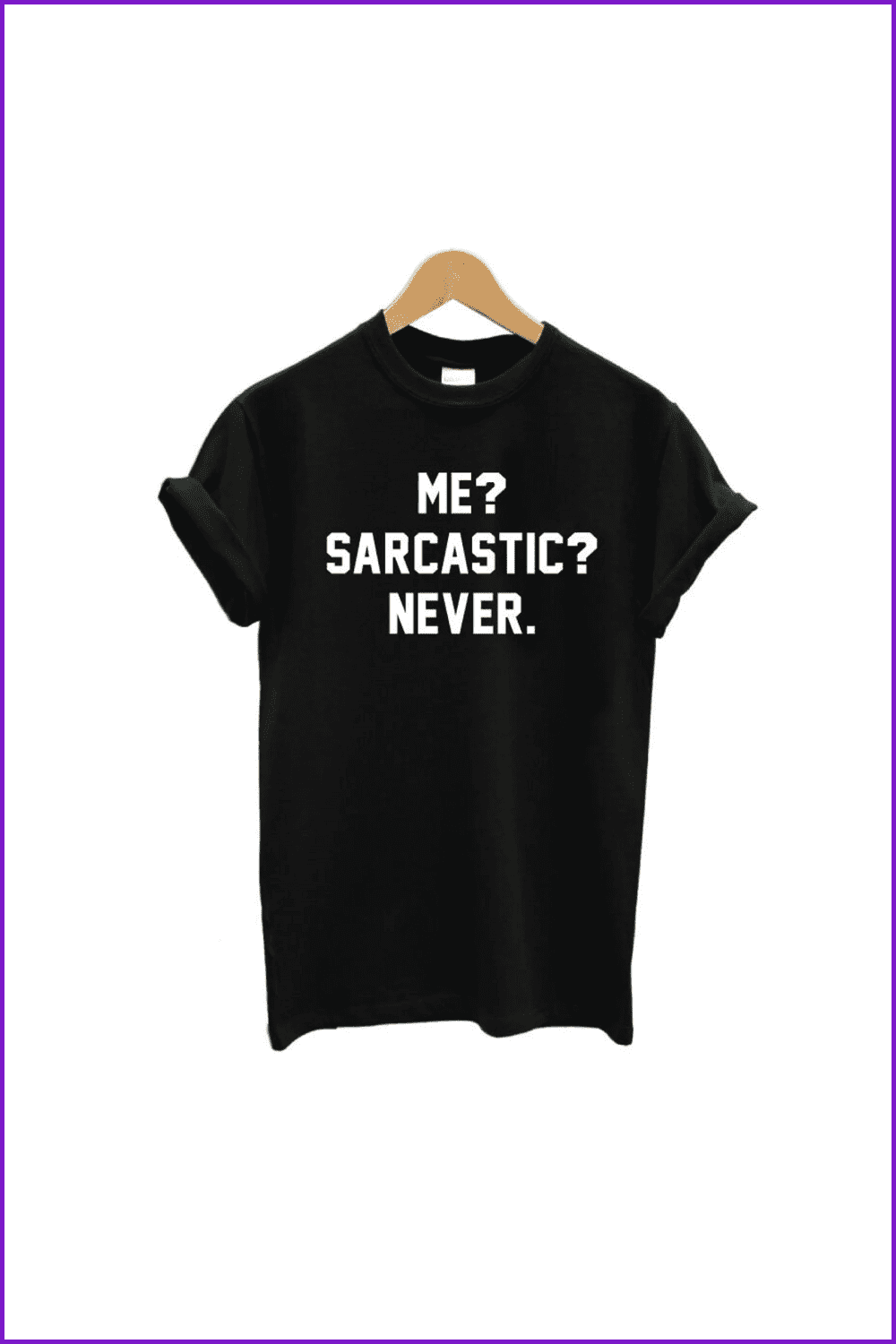  T-Shirt - Me Sarcastic Never TShirt Sarcasm Funny.