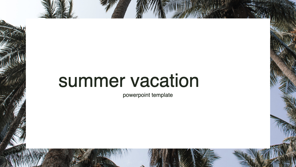 Summer time for your best presentation about vacation.