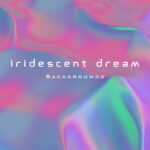 Iridescent Dream Backgrounds cover image.