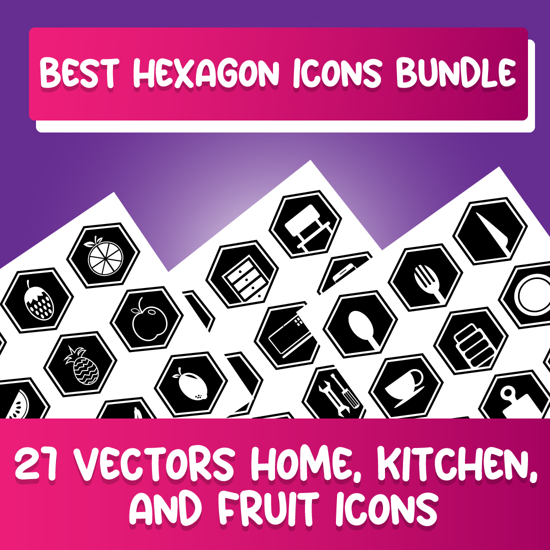 27 Vectors Home, Kitchen, and Fruit Hexagon Icons - Only $9 facebook image.