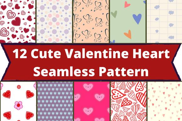 The white lettering "12 Cute Valentine Heart Seamless Pattern" on a red background and 10 different images with hearts.