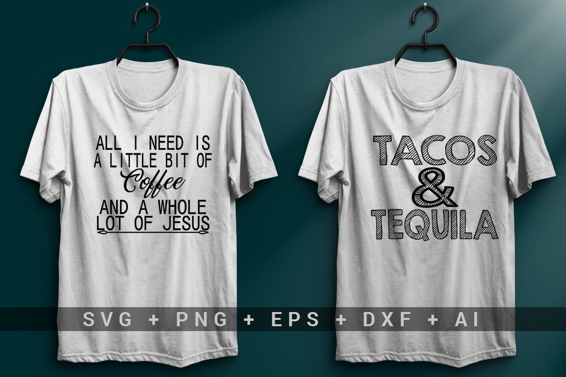White T-shirt with the black lettering "All I need is a little bit of coffee and a whole lot of Jesus" and white T-shirt with the black lettering "Tacos & Tequila".