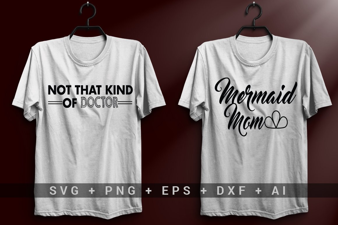 White T-shirt with the black lettering "Not that kind of doctor" and white T-shirt with the black lettering "Mermaid mom".