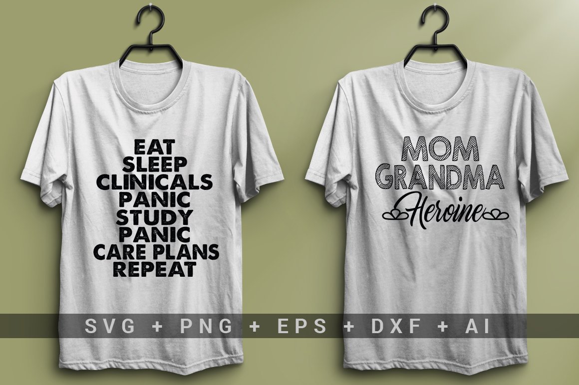 White T-shirt with the black lettering "Eat Sleep Clinicals Panic Study Panic Care Plans Repeat" and white T-shirt with the black lettering "Mom grandma heroine".