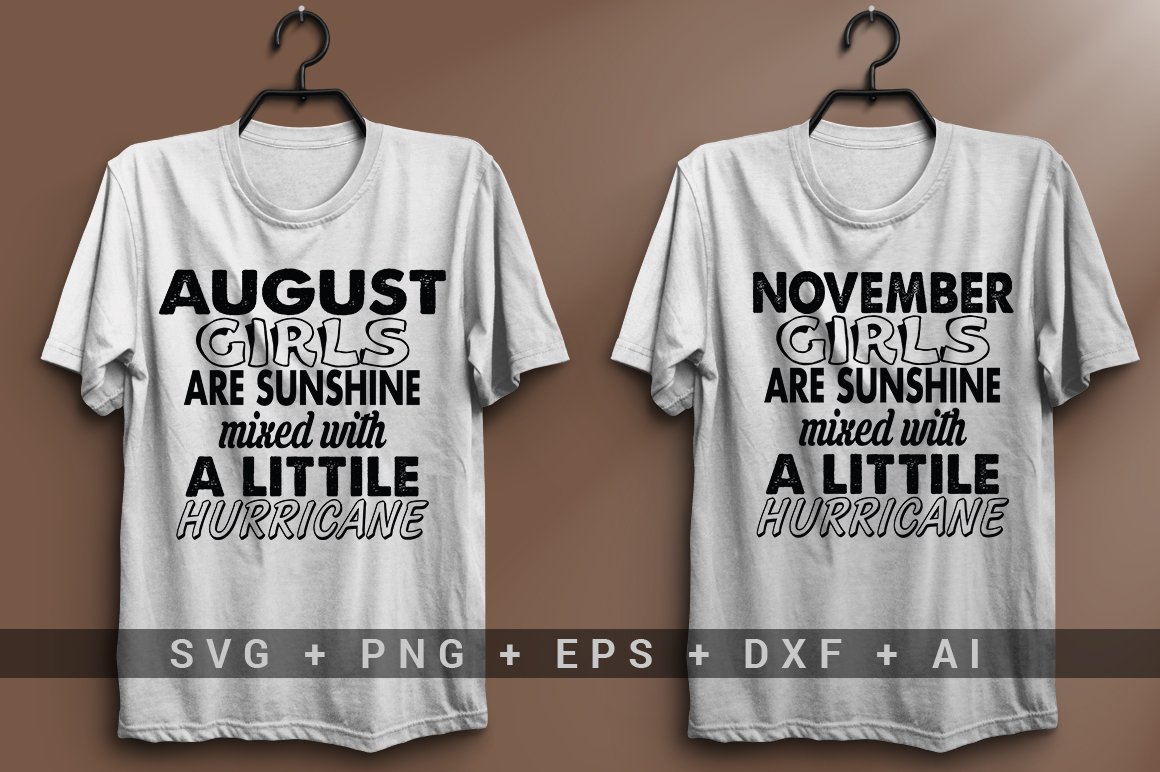 White T-shirt with the black lettering "August girls are sunshine mixed with a littile hurricane" and white T-shirt with the black lettering "November girls are sunshine mixed with a littile hurricane".