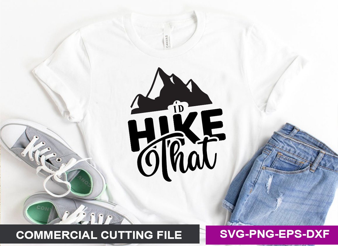 White T-shirt with the lettering "I'd Hike that".