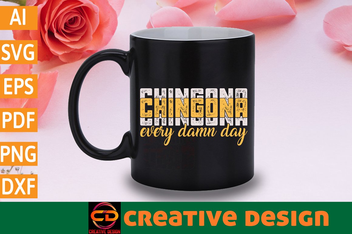 Black cup with the lettering "Chingona every damn day".