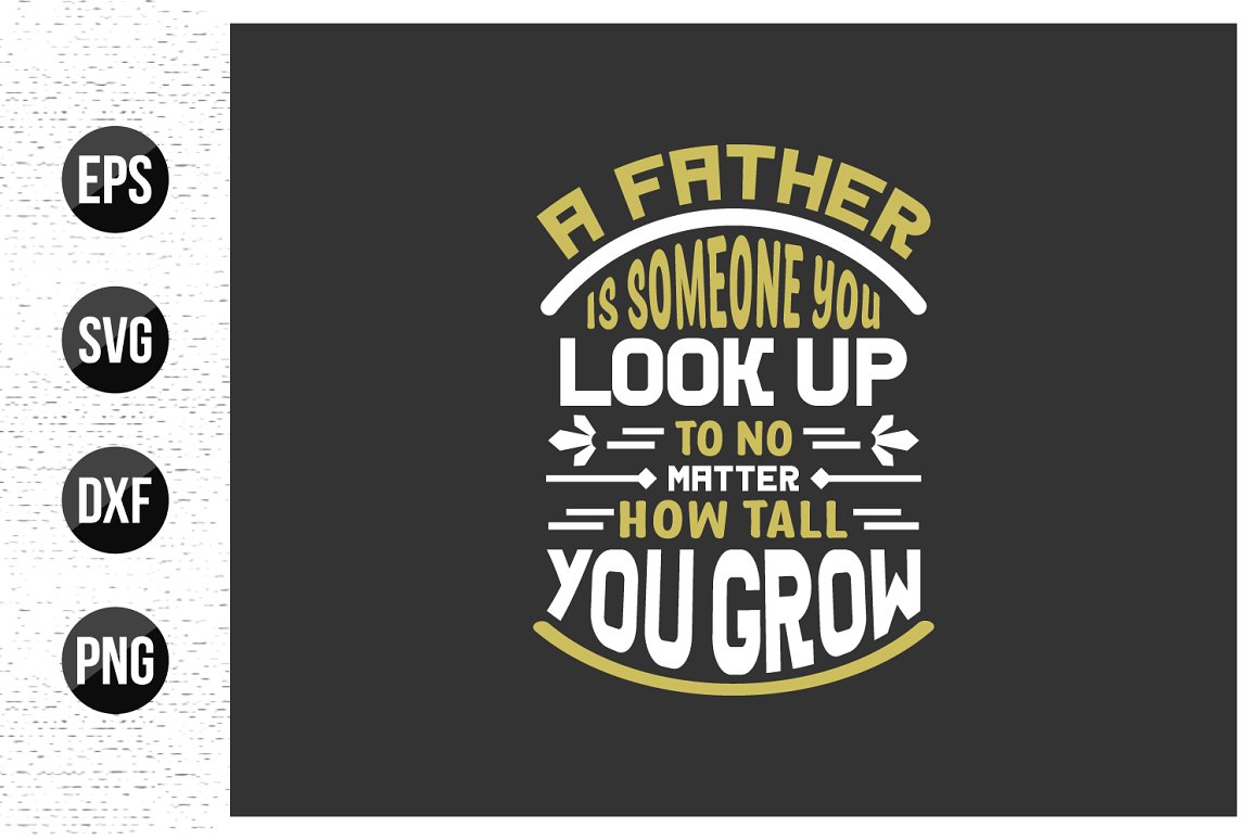 White and olive quote is "A father is someone you look up to no matter how tall you grow" on a black background.
