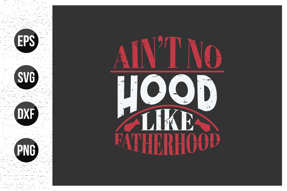White and red quote is "Ain't no hood like fatherhood" on a black background.
