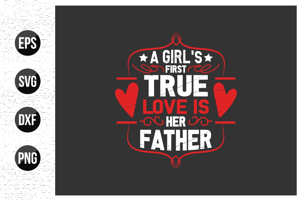 White and red quote is "A girl's first true love is her father" on a black background.