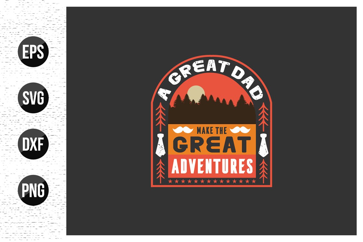Quote is "A great dad. Make the great adventures" on a black background.