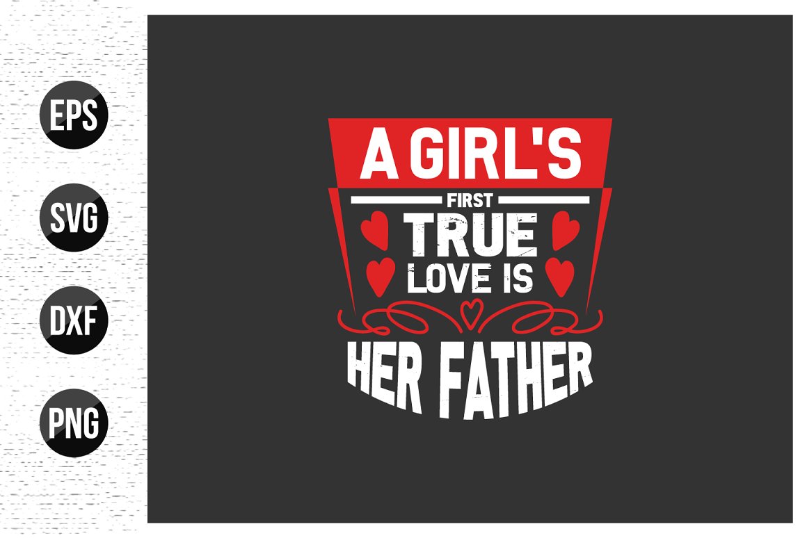 Red and white quote is "A girl's first true love is her father" on a black background.