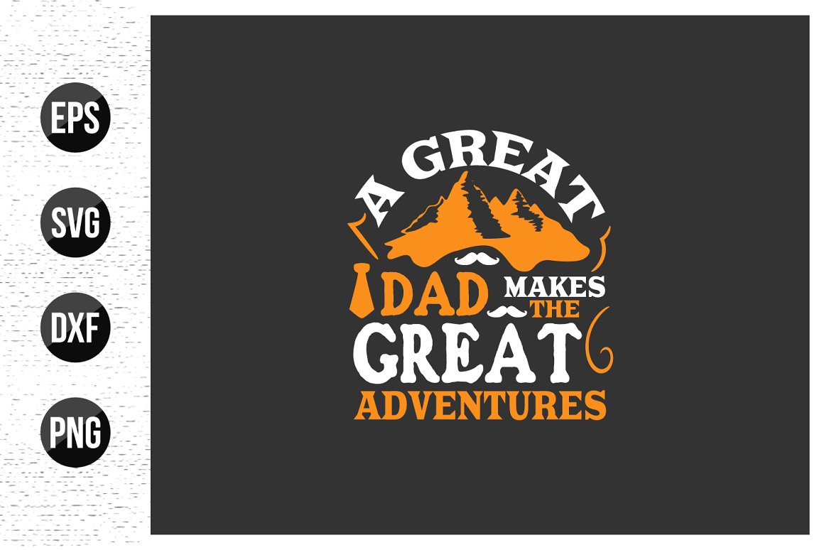 White and orange quote is "A great dad makes the great adventures" on a black background.