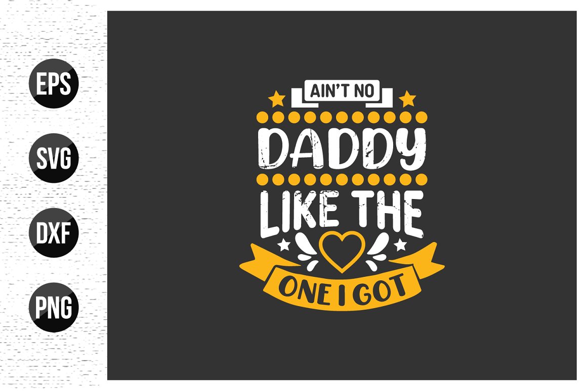 White and yellow quote is "Ain't no daddy like the one i got" on a black background.