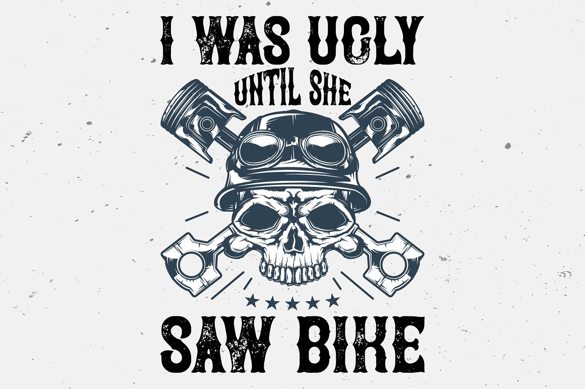 The black lettering "I was ugly until she saw bike" on a grey background.