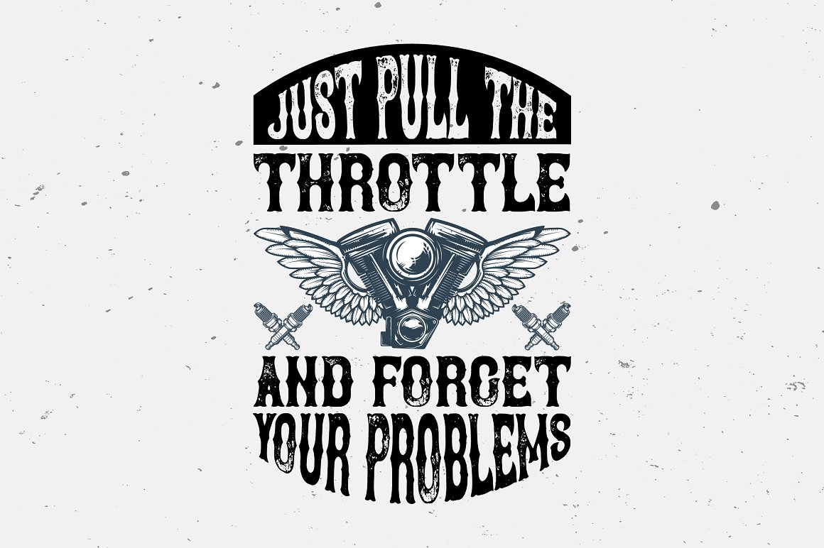 The black lettering "Just pull the throttle and forget your problems" on a grey background.