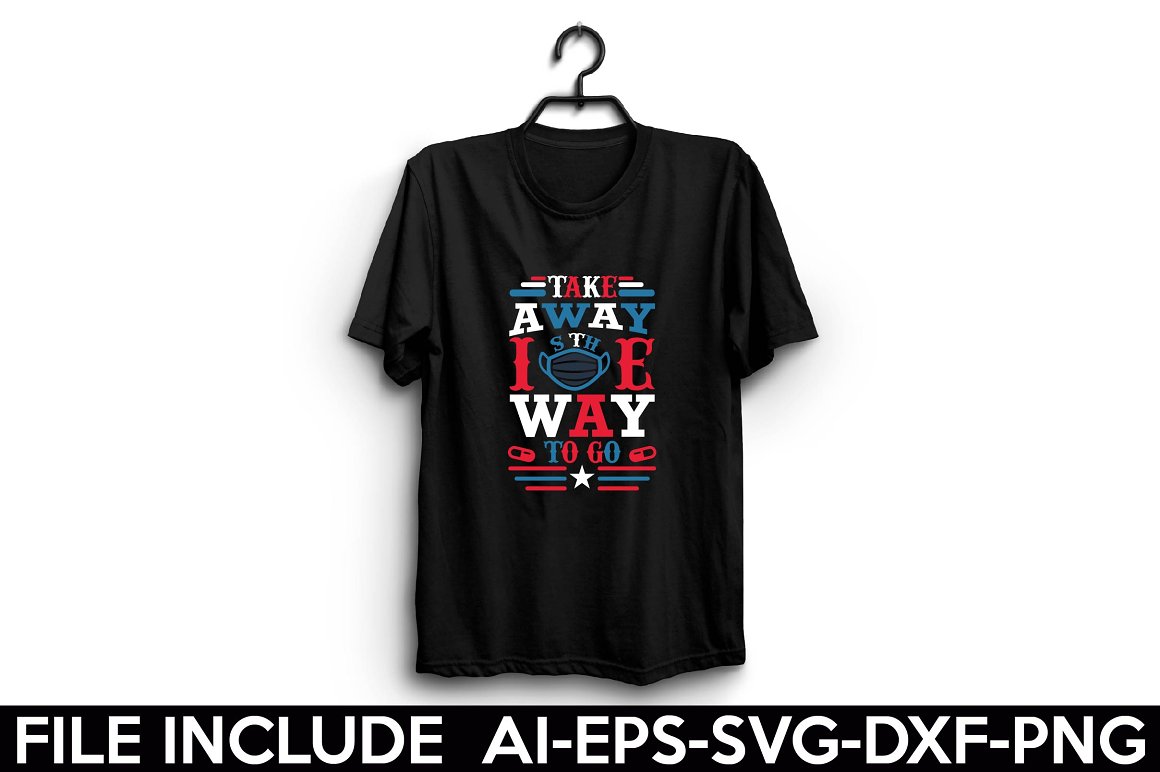Black t-shirt with the lettering "Take away is the way to go".