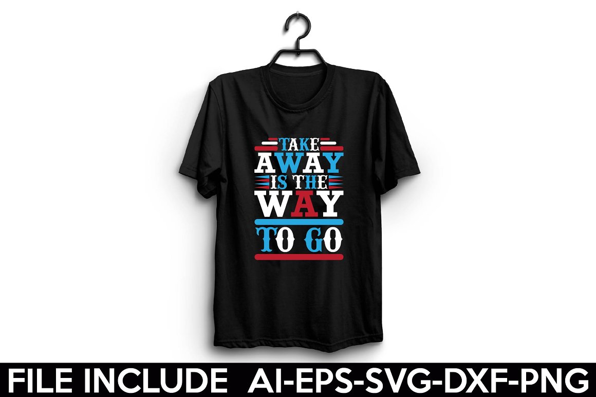 Black t-shirt with the lettering "Take away is the way to go".