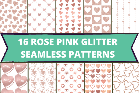 The lettering "16 Rose Pink Glitter Seamless Patterns" on a turquoise background and 10 pink heart glitter images.