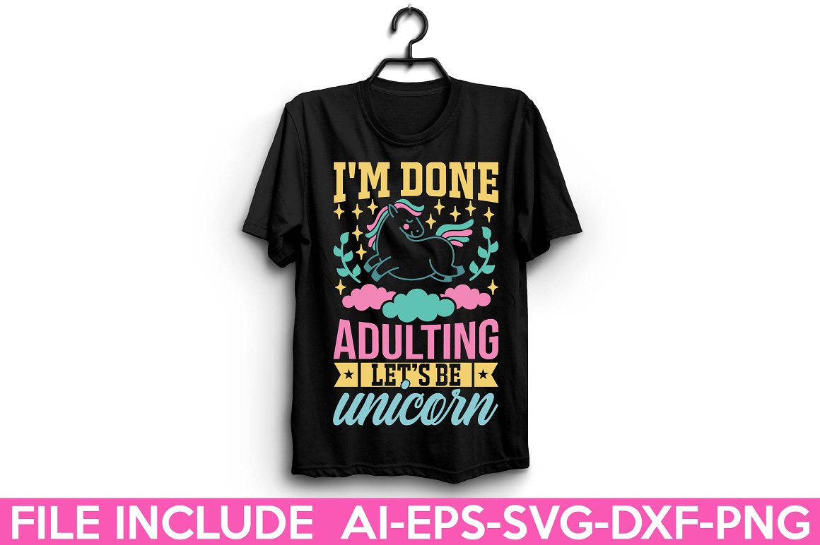 Black t-shirt with the lettering "I'm done adulting Let's be unicorn".
