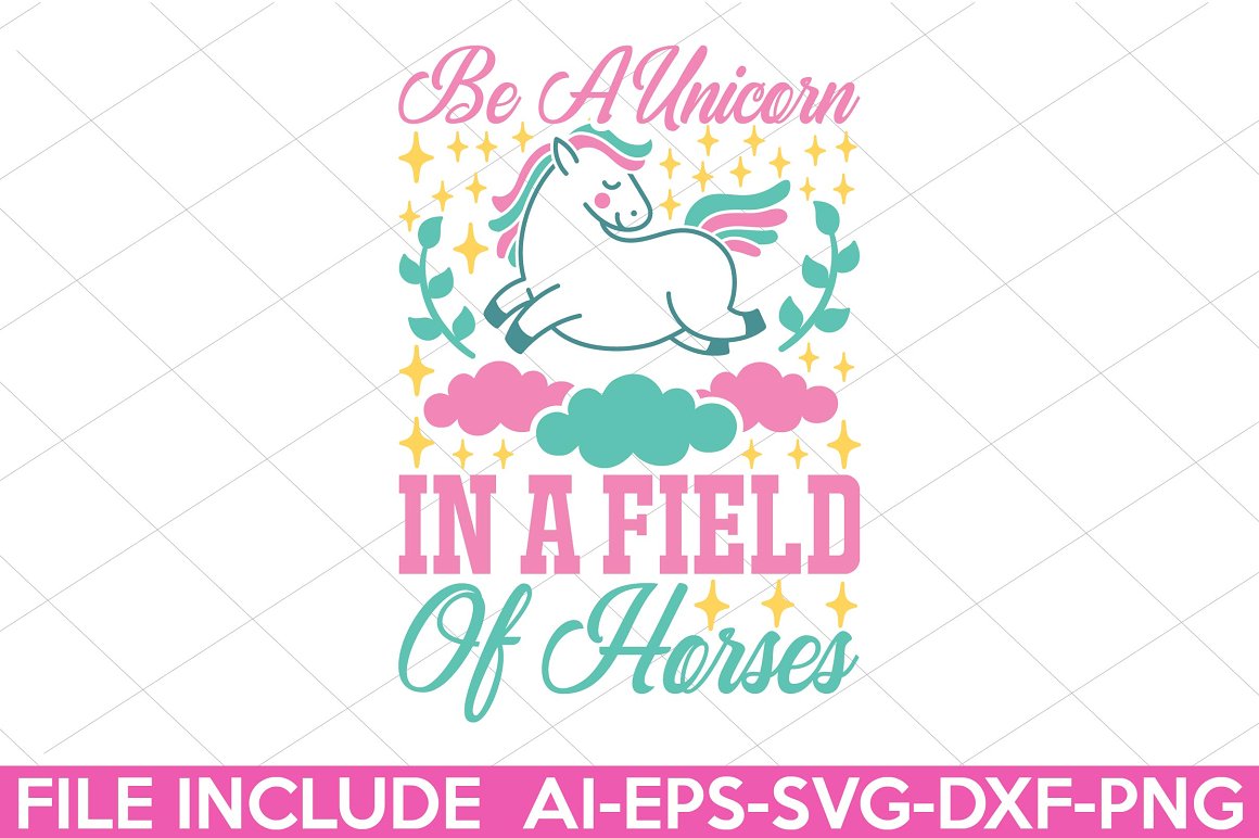 The lettering "Be a unicorn in a field of horses".