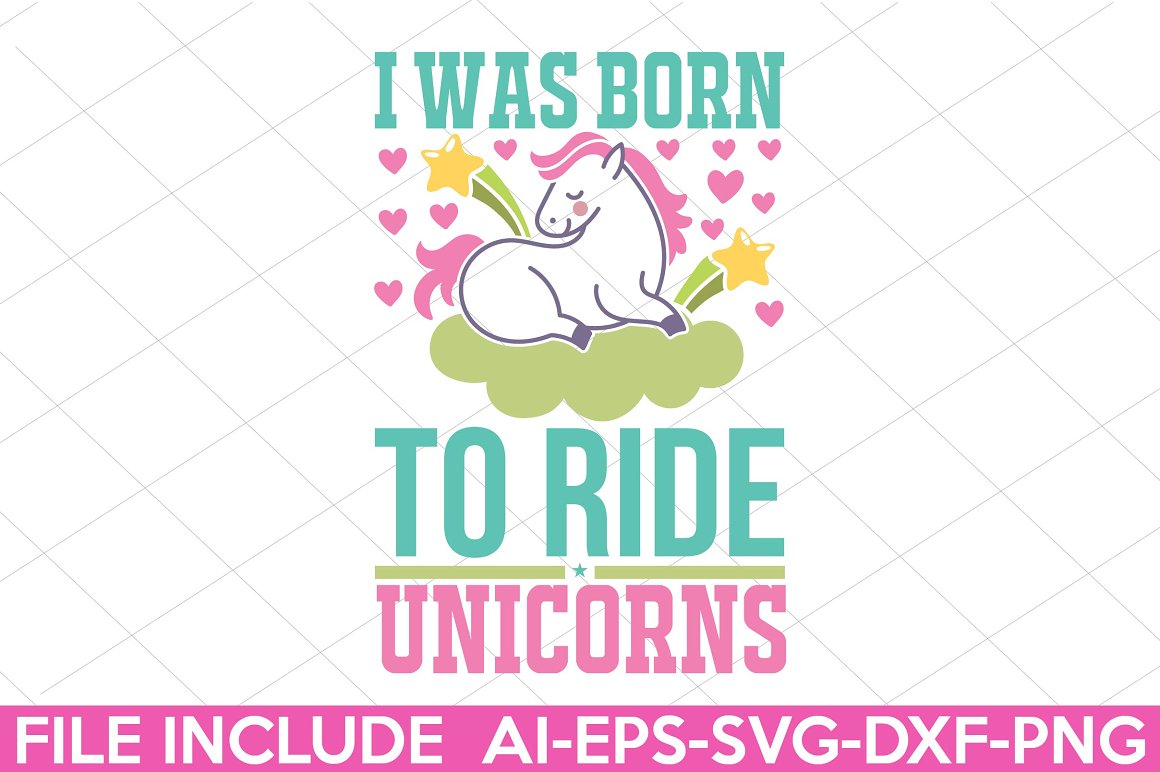 The lettering "I was born to ride unicorns".