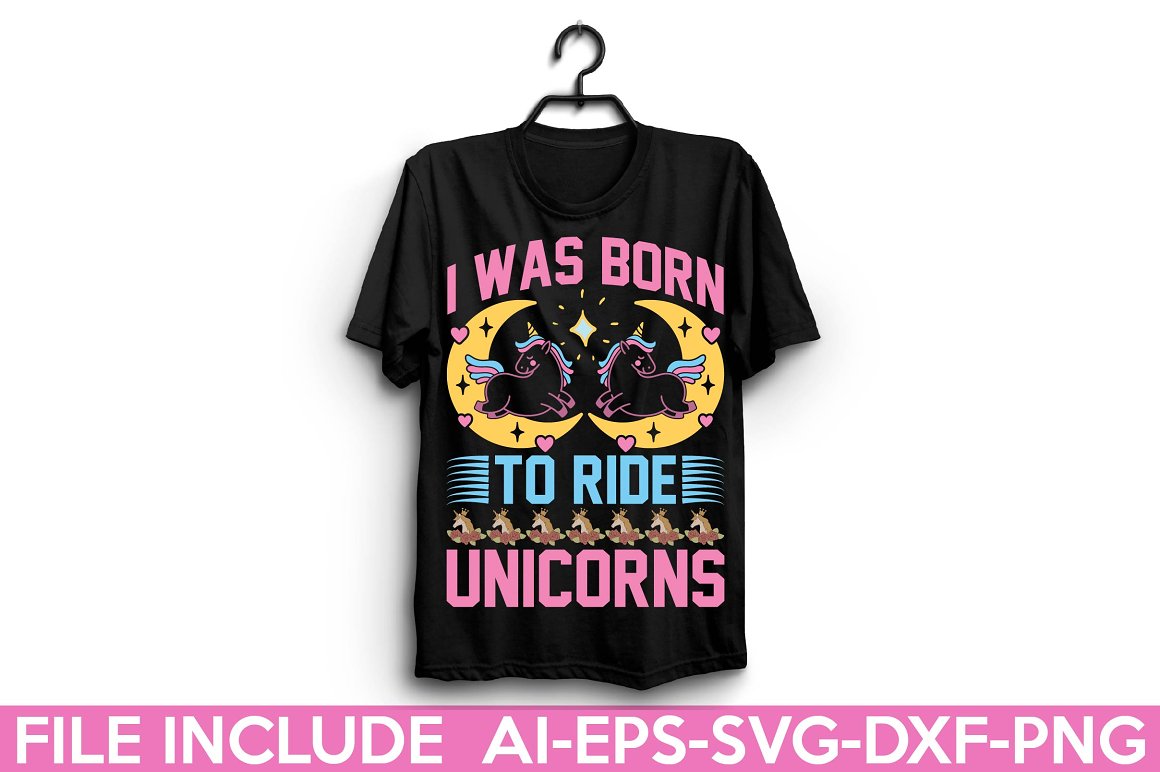 Black t-shirt with the lettering "I was born to ride unicorns".
