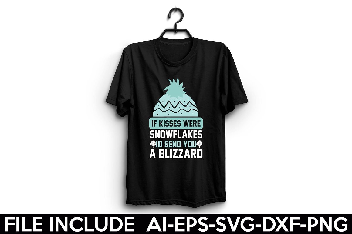 Black t-shirt with the lettering "If kisses were snowflakes id send you a blizzard".