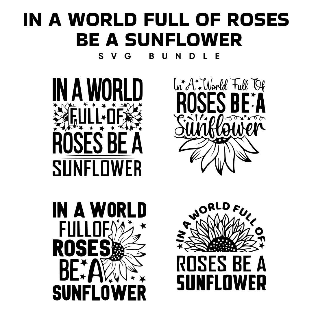In a World Full of Roses Be a Sunflower SVG.