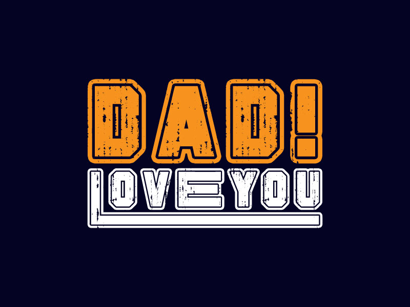 An image with a gorgeous inscription for the print "Dad love you" in orange and white.