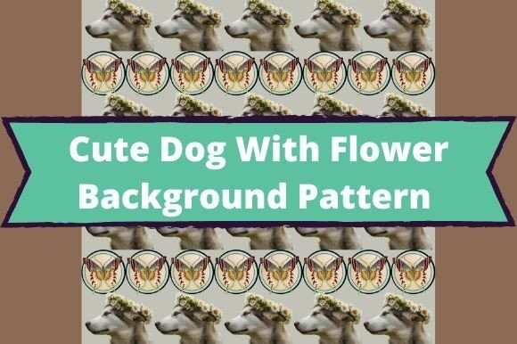 The white lettering "Cute Dog With Flower Background Pattern" on a turquoise background and an image of dogs and butterflies on a gray background.
